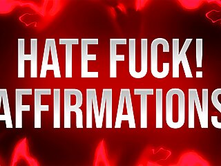 Hate Fuck Affirmations for Self-Deprecating Addicts