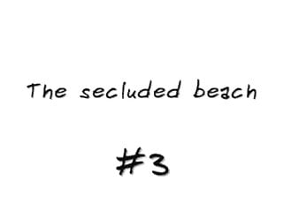 The secluded beach #3