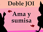 Spanish JOI doble, ama y sumisa follan contigo.