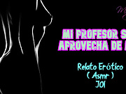 My teacher takes advantage of me - Erotic Story – (ASMR)