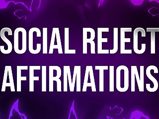 Social Reject Affirmations for Awkward Losers