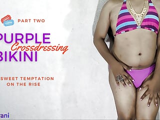 PURPLE BIKINI PART 2 - CROSSDRESSING BY INDIAN SHEMALE